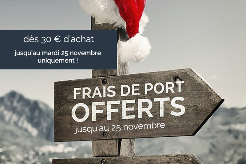 Frais de port OFFERTS dès 30 eur d'achats